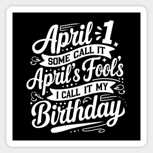 April 1st My Birthday April Fools Magnet
